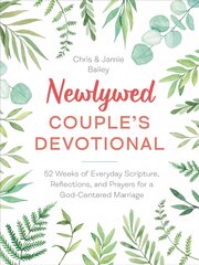 Newlywed Couple's Devotional: 52 Weeks of Everyday Scripture, Reflections, and Prayers for a God-Centered Marriage цена и информация | Самоучители | pigu.lt