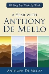 Year with Anthony De Mello: Waking Up Week by Week kaina ir informacija | Saviugdos knygos | pigu.lt