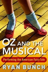 Oz and the Musical: Performing the American Fairy Tale цена и информация | Книги об искусстве | pigu.lt