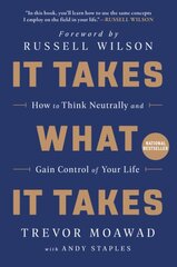 It Takes What It Takes: How to Think Neutrally and Gain Control of Your Life kaina ir informacija | Saviugdos knygos | pigu.lt