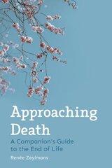 Approaching Death: A Companion's Guide to the End of Life цена и информация | Самоучители | pigu.lt