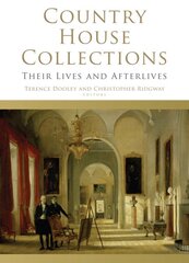 Country House Collections: Their Lives and Afterlives цена и информация | Исторические книги | pigu.lt