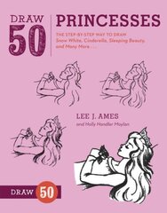 Draw 50 Princesses: The Step-by-Step Way to Draw Snow White, Cinderella, Sleeping Beauty, and Many More . . . kaina ir informacija | Knygos paaugliams ir jaunimui | pigu.lt