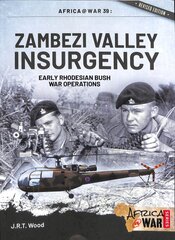 Zambezi Valley Insurgency: Early Rhodesian Bush War Operations kaina ir informacija | Istorinės knygos | pigu.lt