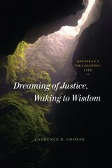 Dreaming of Justice, Waking to Wisdom: Rousseau's Philosophic Life 1 цена и информация | Исторические книги | pigu.lt