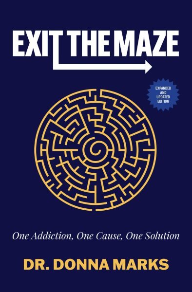 Exit the Maze: One Addiction, One Cause, One Solution Expanded and Updated Edition цена и информация | Saviugdos knygos | pigu.lt