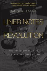Liner Notes for the Revolution: The Intellectual Life of Black Feminist Sound kaina ir informacija | Knygos apie meną | pigu.lt