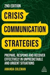 Crisis Communication Strategies: Prepare, Respond and Recover Effectively in Unpredictable and Urgent Situations 2nd Revised edition цена и информация | Книги по экономике | pigu.lt