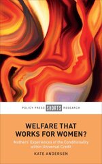 Welfare That Works for Women?: Mothers' Experiences of the Conditionality within Universal Credit цена и информация | Книги по социальным наукам | pigu.lt