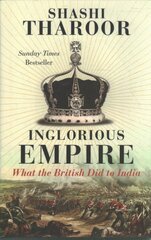 Inglorious Empire: What the British Did to India цена и информация | Исторические книги | pigu.lt