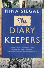 Diary Keepers: Ordinary People, Extraordinary Times - World War II in the Netherlands, as Written by the People Who Lived Through it цена и информация | Биографии, автобиогафии, мемуары | pigu.lt