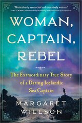 Woman, Captain, Rebel: The Extraordinary True Story of a Daring Icelandic Sea Captain kaina ir informacija | Biografijos, autobiografijos, memuarai | pigu.lt