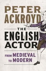 English Actor: From Medieval to Modern цена и информация | Исторические книги | pigu.lt