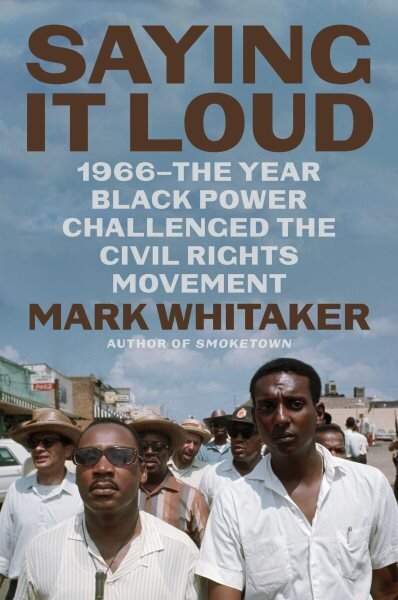 Saying It Loud: 1966-The Year Black Power Challenged the Civil Rights Movement kaina ir informacija | Biografijos, autobiografijos, memuarai | pigu.lt