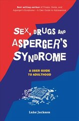 Sex, Drugs and Asperger's Syndrome (ASD): A User Guide to Adulthood kaina ir informacija | Saviugdos knygos | pigu.lt