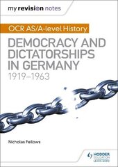 My Revision Notes: OCR AS/A-level History: Democracy and Dictatorships in Germany 1919-63 цена и информация | Исторические книги | pigu.lt