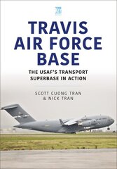 Travis Air Force Base: The Usaf's Transport SuperBASE in Action цена и информация | Исторические книги | pigu.lt