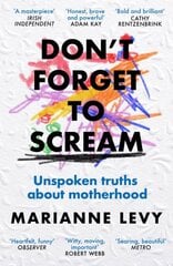 Don't Forget to Scream: Unspoken Truths About Motherhood цена и информация | Самоучители | pigu.lt