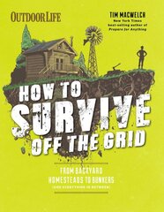 How to Survive Off the Grid: From Backyard Bunkers, to Homesteads and Everything in Between цена и информация | Книги о питании и здоровом образе жизни | pigu.lt