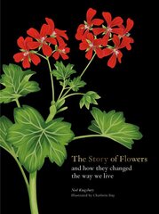 Story of Flowers: And How They Changed the Way We Live цена и информация | Книги по садоводству | pigu.lt