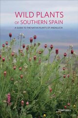 Wild Plants of Southern Spain: A guide to the native plants of Andalucia цена и информация | Энциклопедии, справочники | pigu.lt