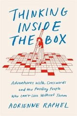 Thinking Inside the Box: Adventures with Crosswords and the Puzzling People Who Can't Live Without Them kaina ir informacija | Knygos apie sveiką gyvenseną ir mitybą | pigu.lt