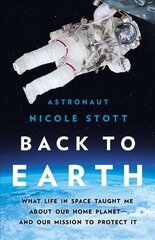 Back to Earth: What Life in Space Taught Me About Our Home Planet-And Our Mission to Protect It цена и информация | Книги по социальным наукам | pigu.lt