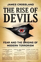 Rise of Devils: Fear and the Origins of Modern Terrorism цена и информация | Исторические книги | pigu.lt