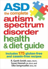 ASD The Complete Autism Spectrum Disorder Health and Diet Guide: Includes 175 Gluten-Free and Casein-Free Recipes: Includes 175 Gluten-free & Casein-free Recipes цена и информация | Самоучители | pigu.lt