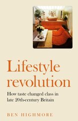 Lifestyle Revolution: How Taste Changed Class in Late 20th-Century Britain kaina ir informacija | Knygos apie meną | pigu.lt