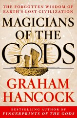 Magicians of the Gods: Sequel to the International Bestseller Fingerprints of the Gods kaina ir informacija | Istorinės knygos | pigu.lt