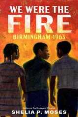 We Were the Fire: Birmingham 1963 цена и информация | Книги для подростков  | pigu.lt