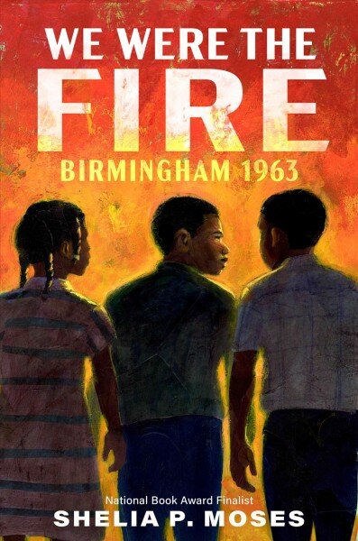 We Were the Fire: Birmingham 1963 цена и информация | Knygos paaugliams ir jaunimui | pigu.lt