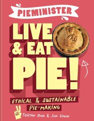 Pieminister: Live and Eat Pie!: Ethical & Sustainable Pie Making цена и информация | Книги рецептов | pigu.lt