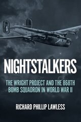 Nightstalkers: The Wright Project and the 868th Bomb Squadron in World War II kaina ir informacija | Istorinės knygos | pigu.lt