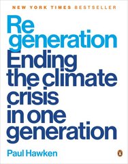 Regeneration: Ending the Climate Crisis in One Generation цена и информация | Книги по социальным наукам | pigu.lt