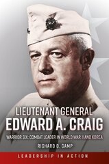 Lieutenant General Edward A. Craig: Warrior Six: Combat Leader in World War II and Korea цена и информация | Биографии, автобиогафии, мемуары | pigu.lt