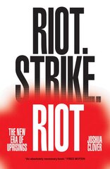 Riot. Strike. Riot: The New Era of Uprisings kaina ir informacija | Socialinių mokslų knygos | pigu.lt