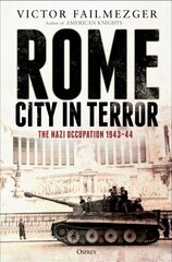 Rome - City in Terror: The Nazi Occupation 1943-44 kaina ir informacija | Istorinės knygos | pigu.lt