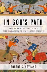 In God's path: the Arab conquests and the creation of an Islamic Empire kaina ir informacija | Istorinės knygos | pigu.lt