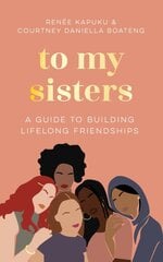 To My Sisters: A Guide to Building Lifelong Friendships kaina ir informacija | Saviugdos knygos | pigu.lt