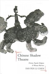 Chinese shadow theatre: history, popular religion, and women warriors kaina ir informacija | Socialinių mokslų knygos | pigu.lt