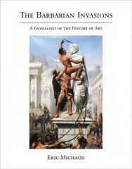 Barbarian invasions: a genealogy of the history of art kaina ir informacija | Knygos apie meną | pigu.lt