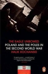 Eagle Unbowed: Poland and the Poles in the Second World War цена и информация | Исторические книги | pigu.lt