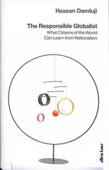 Responsible Globalist: What Citizens of the World Can Learn from Nationalism kaina ir informacija | Socialinių mokslų knygos | pigu.lt