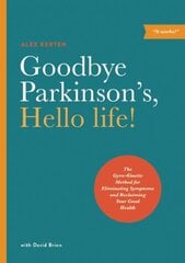 Goodbye parkinson's, hello life kaina ir informacija | Saviugdos knygos | pigu.lt