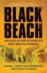 Black Beach: 491 Days in One of Africa's Most Brutal Prisons цена и информация | Биографии, автобиогафии, мемуары | pigu.lt