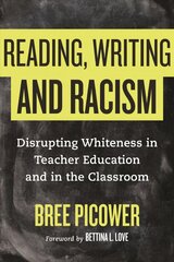 Reading, Writing, and Racism: Disrupting Whiteness in Teacher Education and in the Classroom kaina ir informacija | Socialinių mokslų knygos | pigu.lt