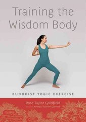 Training the Wisdom Body: Buddhist Yogic Exercise цена и информация | Духовная литература | pigu.lt