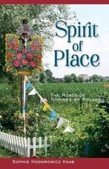 Spirit of Place: The Roadside Shrines of Poland цена и информация | Исторические книги | pigu.lt